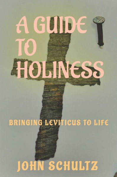A Guide To Holiness: A Practical Study on Leviticus