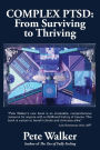 Complex PTSD: From Surviving to Thriving: A GUIDE AND MAP FOR RECOVERING FROM CHILDHOOD TRAUMA