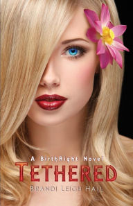 Title: Tethered: A BirthRight Novel, Author: Brandi Leigh Hall