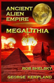 Title: Ancient Alien Empire Megalithia, Author: George Kempland
