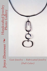 Title: Handcrafted Jewelry Photo Gallery: Cast Jewelry -- Fabricated Jewelry, Author: Joyce Zborower M a