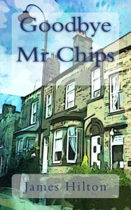 Title: Goodbye Mr Chips, Author: James Hilton