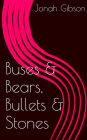 Buses & Bears, Bullets & Stones