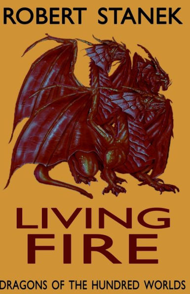 Living Fire (Dragons of the Hundred Worlds, Book 2)