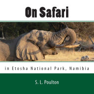 Title: On Safari in Etosha National Park, Namibia: My Color Friends: Book 5, Author: S L Poulton