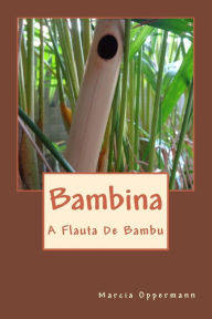 Title: Bambina: A Flauta De Bambu, Author: Marcia Oppermann