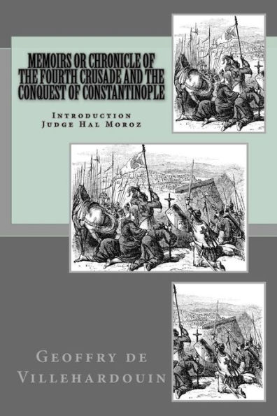 Memoirs or Chronicle of The Fourth Crusade and Conquest Constantinople