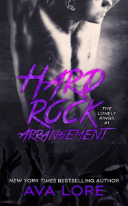 Title: Hard Rock Arrangement (The Lonely Kings, #1), Author: Ava Lore