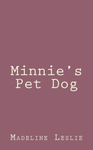 Title: Minnie's Pet Dog, Author: Madeline Leslie