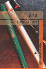 Title: Tilina: A Flauta De Lata, Author: Marcia Oppermann