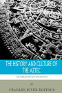 The World's Greatest Civilizations: The History and Culture of the Aztec