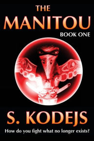 Title: The Manitou, Book One, Author: S Kodejs