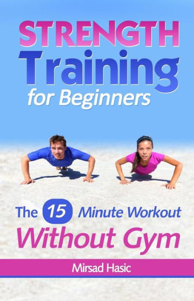 Strength Training for Beginners: 15 Minute Workout Without a Gym
