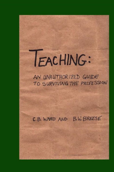 Teaching: An Unauthorized Guide to Surviving the Profession