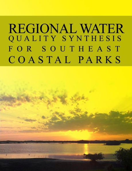 Regional Water Quality Synthesis for Southeast Coastal Parks Natural Resource Report NPS/NRSS/WRD/NRR-2012/518