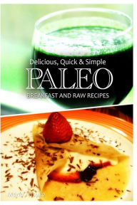 Title: Paleo Breakfast and Raw Recipes - Delicious, Quick & Simple Recipes, Author: Marla Tetsuka