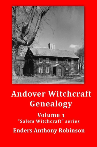 Andover Witchcraft Genealogy: Volume 1 in the "Salem Witchcraft" series