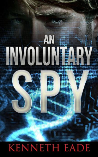 An Involuntary Spy: A GMO Thriller by Kenneth Eade, Paperback | Barnes ...