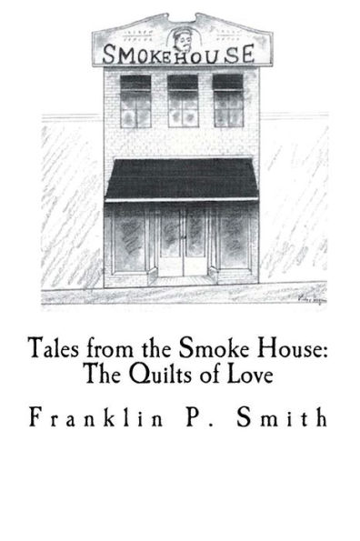 The Quilts of Love Tales from the Smoke House