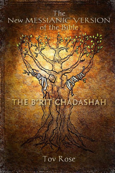 The New Messianic Version of the Bible - B'rit Chadashah: The New Testament