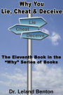 Why You Lie, Cheat & Deceive: The Eleventh Book in the Why Series of Books