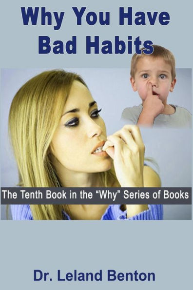 Why You Have Bad Habits: The Tenth Book in the "Why" Series of Books