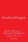 DoubleGinger: ScriptPitch / PerspectiveSlant