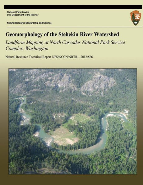 Geomorphology of the Stehekin River Watershed Landform Mapping at North Cascades National Park Service Complex, Washington