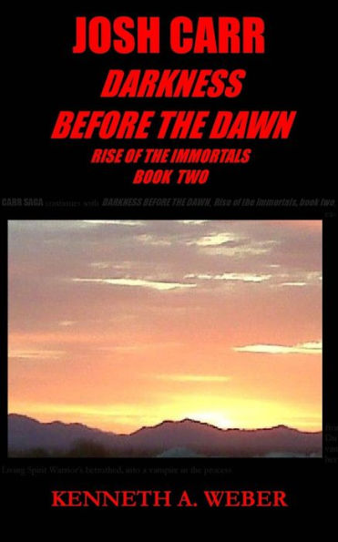 Josh Carr: Darkness before the Dawn: Rise of the Immortals Book Two