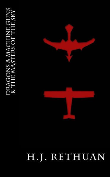 Dragons & Machine Guns & The Masters Of The Sky