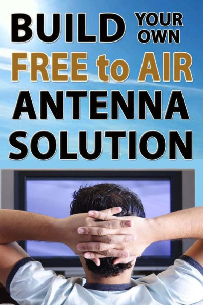 Build Your Own Free To Air Antenna Solution