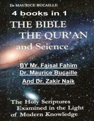 Title: The Bible, the Qu'ran and Science: The Holy Scriptures Examined in the Light of Modern Knowledge: 4 books in 1, Author: Maurice Bucaille