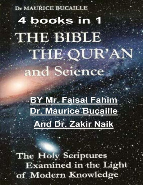 The Bible, the Qu'ran and Science: The Holy Scriptures Examined in the Light of Modern Knowledge: 4 books in 1