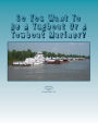 So You Want To Be A Tugboat Or A Towboat Mariner?: Volume: One Towboat Careers!