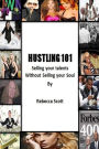 Hustling 101: Selling your Talents without Selling your Soul