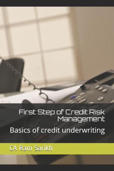 First Step of Credit Risk Management: Basics of Credit Underwriting