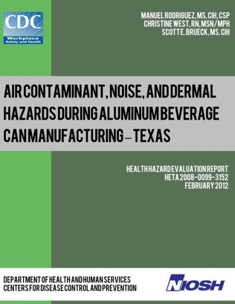 Air Contaminant, Noise, and Dermal Hazards during Aluminum Beverage Can Manufacturing - Texas: Health Hazard Evaluation Report: HETA 2008-0099-3152
