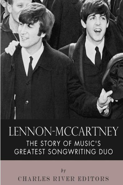 Lennon-McCartney: The Story of Music's Greatest Songwriting Duo