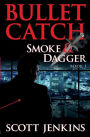 Bullet Catch: Smoke & Dagger Book 1