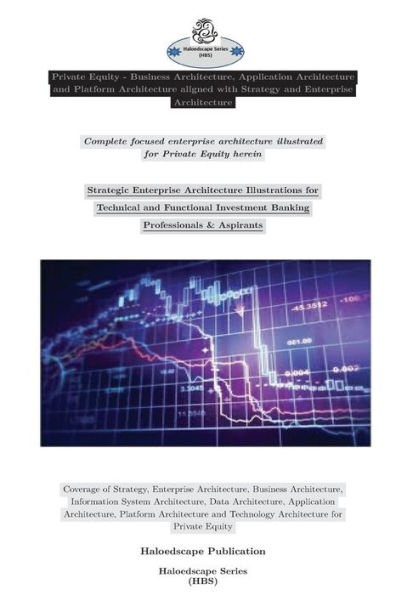 Private Equity - Business Architecture, Application Architecture and Platform Architecture aligned with Strategy and Enterprise Architecture: Strategic Enterprise Architecture for Private Equity