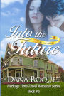 Into the Future (Heritage Time Travel Romance Series, Book 2): Pg-13 All Iowa Edition