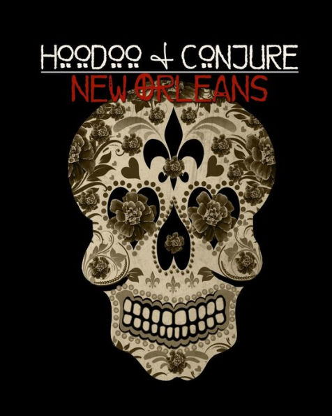 Hoodoo and Conjure: New Orleans