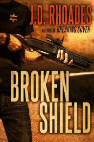 Title: Broken Shield, Author: J.D. Rhoades