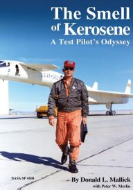 Title: The Smell of Kerosene: A Test Pilot's Odyssey, Author: Peter W Merlin