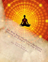 Title: Zen Mind-Body Mindfulness Meditation: Discover The Power To Live Your Vision, Author: Jessie Bowen