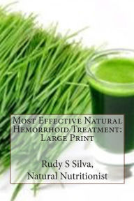 Title: Most Effective Natural Hemorrhoid Treatment: Large Print: You will not need surgery, when, you use remedies for hemorrhoids. Get relief from hemorrhoids right now., Author: Rudy Silva Silva