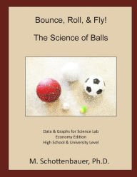 Title: Bounce, Roll, & Fly: The Science of Balls: Economy Edition, Author: M Schottenbauer