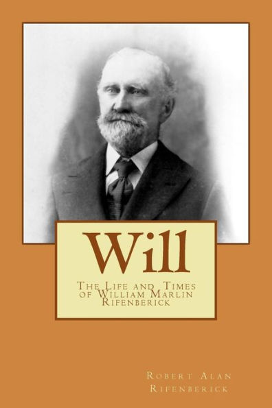 Will: The Life and Times of William Marlin Rifenberick