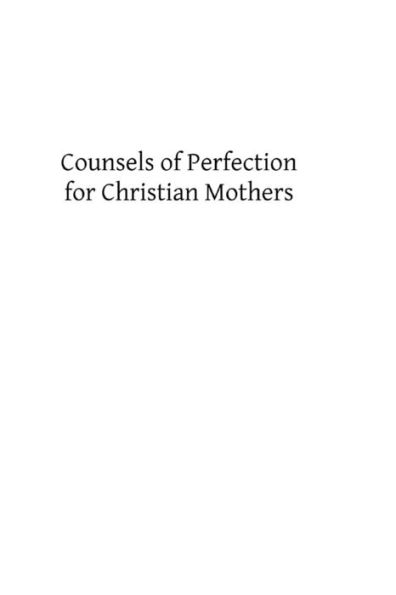 Counsels of Perfection for Christian Mothers