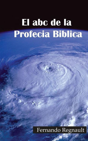 El abc de la Profecia Biblica: Profecia Biblia al Alcance de Todos